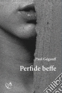 Perfide beffe libro di Gégauff Paul