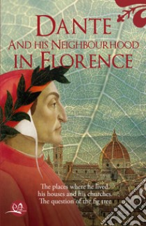 Dante and his neighbourhood in Florence libro di Pecchioni Enio; Pecchioni Lorenzo