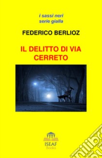 Il delitto di via Cerreto libro di Berlioz Federico