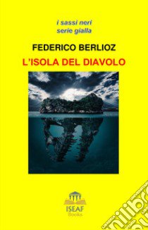 L'isola del diavolo libro di Berlioz Federico