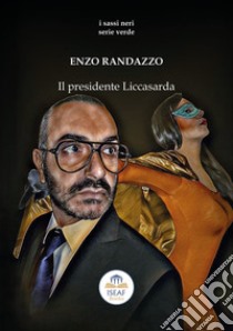 Il presidente Liccasarda libro di Randazzo Enzo