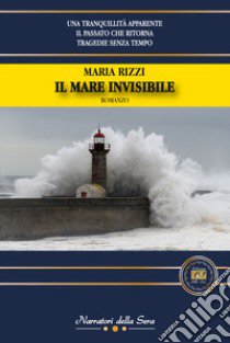 Il mare invisibile libro di Rizzi Maria