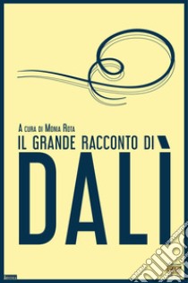 Il grande racconto di Dalì libro di Rota M. (cur.)