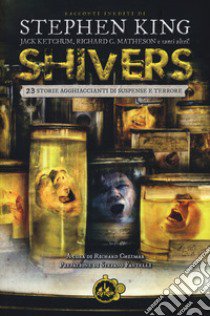 Shivers. 23 storie agghiaccianti di suspense e terrore libro di Chizmar R. (cur.)