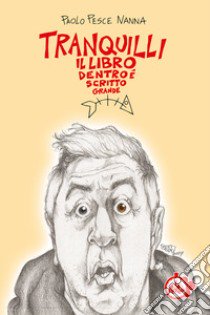 Tranquilli, il libro dentro è scritto grande libro di Nanna Paolo Pesce