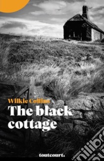 The black cottage libro di Collins Wilkie; Pontuale D. (cur.)