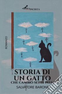 Storia di un gatto che cambiò sette pelli libro di Barone Salvatore