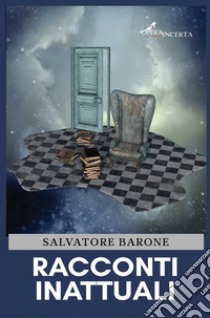 Racconti inattuali libro di Barone Salvatore