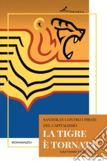 La tigre è tornata. Sandokan contro i pirati del capitalismo libro di Cristaldi Gaetano