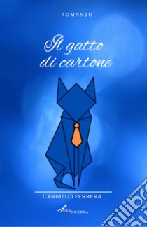 Il gatto di cartone libro di Ferrera Carmelo