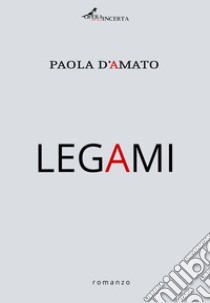 Legami libro di D'Amato Paola