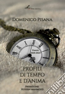 Profili di tempo e d'anima libro di Pisana Domenico