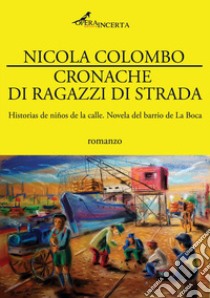 Cronache di ragazzi di strada libro di Colombo Nicola