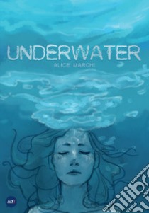 Underwater. Ediz. italiana libro di Marchi Alice; Cervasio S. (cur.)