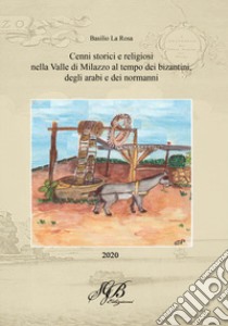 Cenni storici e religiosi nella Valle di Milazzo al tempo dei bizantini, degli arabi e dei normanni libro di La Rosa Basilio