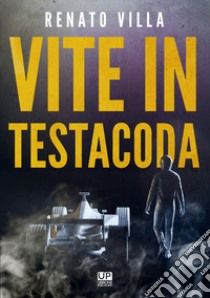 Vite in testacoda libro di Villa Renato