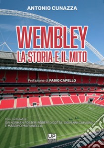 Wembley la storia il mito libro di Cunazza Antonio