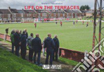 Life on the terraces. An act of love libro di Faccendini Stefano