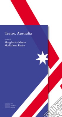 Teatro. Australia libro di Parise M. (cur.); Mauro M. (cur.)