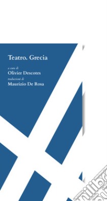 Teatro. Grecia libro di Mavritsakis Yannis; Tsiros Yannis; K. Alexandra; Descotes O. (cur.)