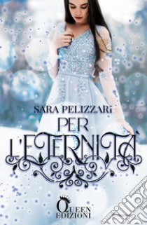 Per l'eternità libro di Pelizzari Sara