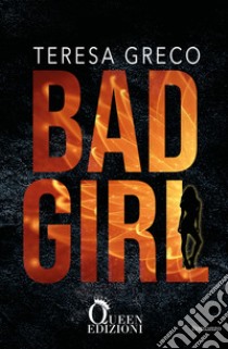 Bad girl libro di Greco Teresa