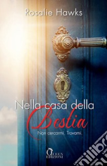 Nella casa della bestia. Non cercarmi. Trovami libro di Hawks Rosalie