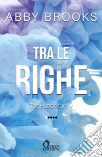 Tra le righe. The Hutton family. Vol. 1 libro di Brooks Abby