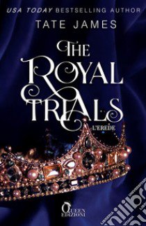 L'erede. The royal trials libro di James Tate