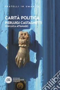 Carità politica libro di Castagnetti Pierluigi; Attanasio Luca