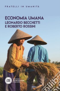 Economia umana libro di Becchetti Leonardo; Rossini Roberto