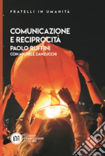 Comunicazione e reciprocità libro di Ruffini Paolo; Zanzucchi Michele