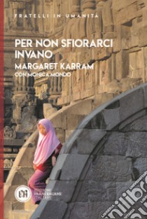 Per non sfiorarci invano libro di Karram Margaret; Mondo Monica