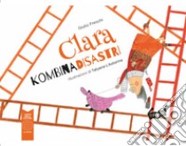 Clara Kombinadisastri libro di Freschi Giulio