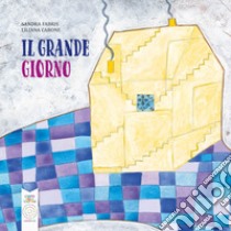 Il grande giorno libro di Fabris Sandra; Carone Liliana