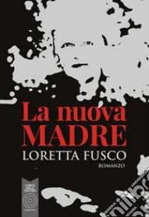 La nuova madre libro di Fusco Loretta