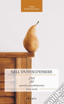 Nell'ipotesi d'essere libro di Lacal Irene