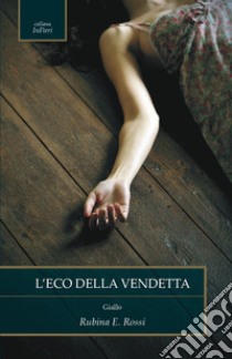 L'eco della vendetta libro di Rossi Rubina E.