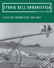 L'Italia del Touring Club, 1894-2019. Promozione, tutela e valorizzazione del patrimonio culturale e del paesaggio libro di Belli G. (cur.); Mangone F. (cur.); Sessa R. (cur.)