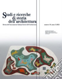 Studi e ricerche di storia dell'architettura (2021). Vol. 10 libro