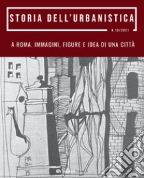 Storia dell'urbanistica (2021). Vol. 13: A Roma. Immagini figure e idea di una città libro