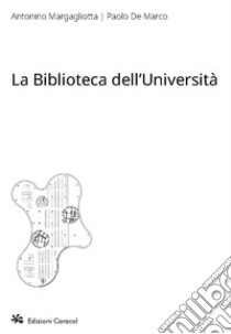 La biblioteca dell'Università libro di Margagliotta Antonino; De Marco Paolo