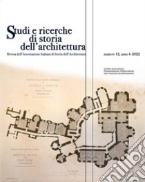 Studi e ricerche di storia dell'architettura (2022). Vol. 12: Patrimonializzare il Rinascimento. Italia e Francia dai Lumi alla Restaurazione libro