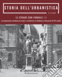 Storia dell'urbanistica. Le strade con fondale. La progettazione coordinata di strade e architetture tra Medioevo e Novecento (XI-XVI secolo) libro di Cadinu M. (cur.)