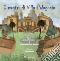 I mostri di Villa Palagonia. Ediz. a colori libro di Spadaro Maria Antonietta