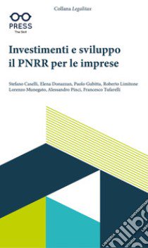 Investimenti e sviluppo. Il PNRR per le imprese libro di Caselli Stefano; Donazzan Elena; Gubitta Paolo