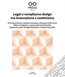 Legal e compliance design tra innovazione e scetticismo libro di Bruno Francesco; Camaiora Andrea; Carta Giovanna Sole