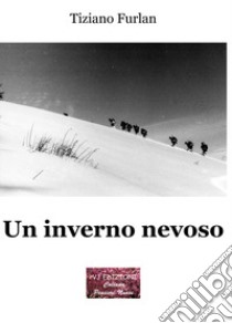 Un inverno nevoso libro di Furlan Tiziano