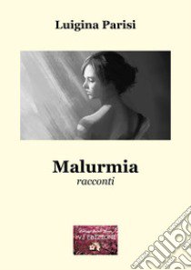 Malurmia libro di Parisi Luigina