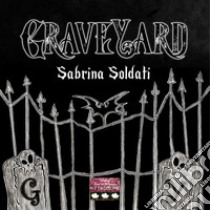 GraveYard. Ediz. illustrata libro di Soldati Sabrina